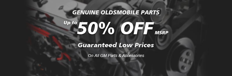 Genuine Oldsmobile parts, Guaranteed low prices